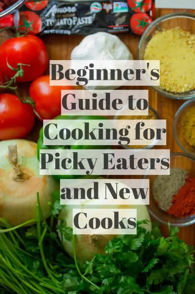 beginner's guide to cooking for picky eaters and new cooks