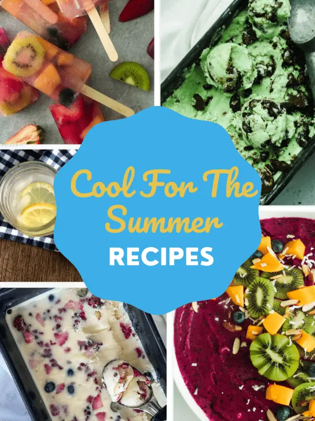 Recipes to Stay Cool for the Summer